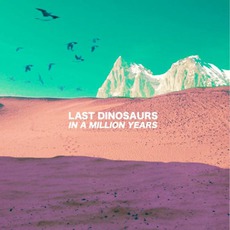 In A Million Years mp3 Album by Last Dinosaurs