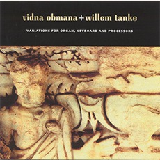 Variations For Organ, Keyboard And Processors mp3 Album by Vidna Obmana & Willem Tanke