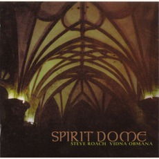 Spirit Dome mp3 Album by Steve Roach & Vidna Obmana