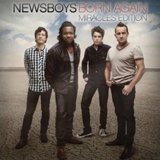 Born Again: Miracle Edition mp3 Album by Newsboys