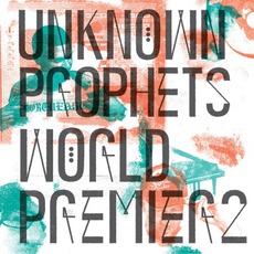 World Premier 2 mp3 Album by Unknown Prophets