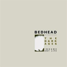 The Dark Ages mp3 Album by Bedhead