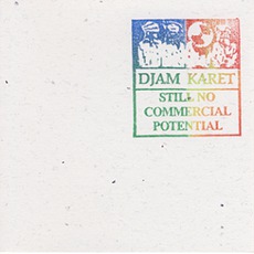 Still No Commercial Potential mp3 Album by Djam Karet
