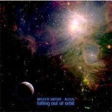 Falling Out Of Orbit mp3 Album by Mister Vapor Vs. Altus
