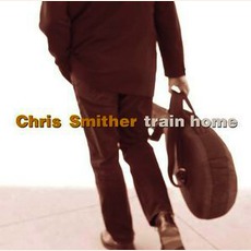Train Home mp3 Album by Chris Smither