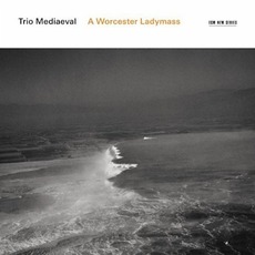 A Worcester Ladymass mp3 Album by Trio Mediaeval