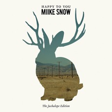Happy To You (Deluxe Edition) mp3 Album by Miike Snow