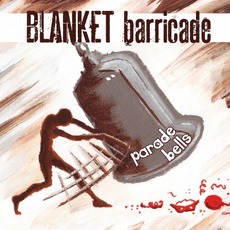 Parade Bells mp3 Album by Blanket Barricade