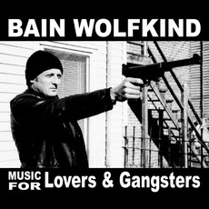 Music For Lovers And Gangsters mp3 Album by Bain Wolfkind