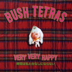 Very Very Happy mp3 Album by Bush Tetras