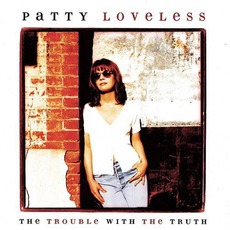 The Trouble With The Truth mp3 Album by Patty Loveless