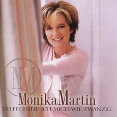 Heute Fühl' Ich Mich Wie Zwanzig mp3 Album by Monika Martin