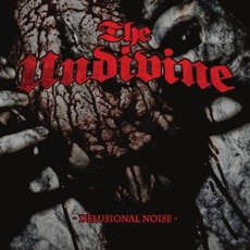 Delusional Noise mp3 Album by The Undivine