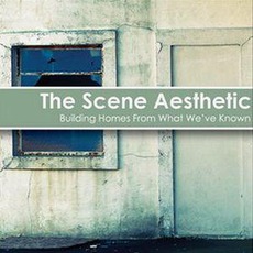 Building Homes From What We've Known mp3 Album by The Scene Aesthetic