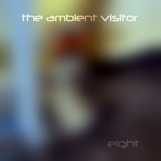 Eight mp3 Album by The Ambient Visitor