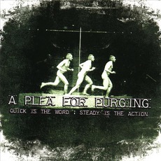 Quick Is The Word, Steady Is The Action mp3 Album by A Plea For Purging