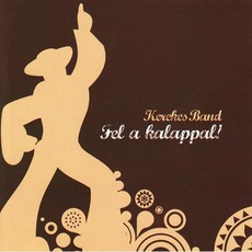 Fel A Kalappal! mp3 Album by Kerekes Band