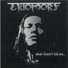What Doesn't Kill Me... (Limited Edition) mp3 Album by Ektomorf