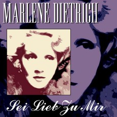 Sei Lieb Zu Mir mp3 Artist Compilation by Marlene Dietrich