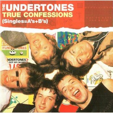 True Confessions: Singles = A's + B's mp3 Artist Compilation by The Undertones