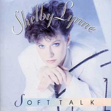 Soft Talk mp3 Album by Shelby Lynne