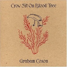 Crow Sit On Blood Tree mp3 Album by Graham Coxon