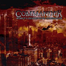 World's Destructive Domination mp3 Album by Commander