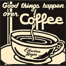 Good Things Happen Over Coffee mp3 Album by Edwina Hayes