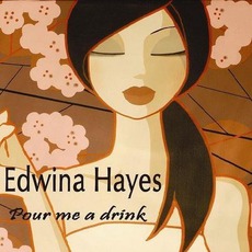 Pour Me A Drink mp3 Album by Edwina Hayes