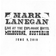 Live At The Esplanade Hotel, Melbourne, Australia, June 9, 2010 mp3 Live by Mark Lanegan