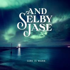Sure Is Warm mp3 Album by And Selby Jase