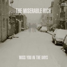 Miss You In The Days mp3 Album by The Miserable Rich