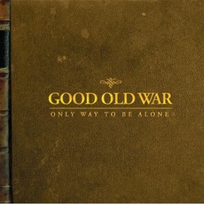 Only Way To Be Alone mp3 Album by Good Old War