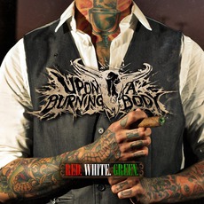 Red. White. Green. mp3 Album by Upon A Burning Body