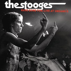 Have Some Fun: Live At Ungano's mp3 Live by The Stooges