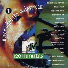 Never Mind The Mainstream: The Best Of MTV's 120 Minutes, Volume 1 mp3 Compilation by Various Artists