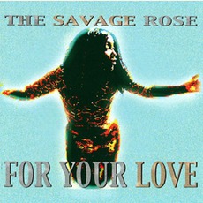 For Your Love mp3 Album by The Savage Rose
