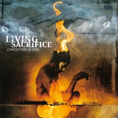 Conceived In Fire mp3 Album by Living Sacrifice