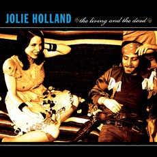 The Living And The Dead mp3 Album by Jolie Holland