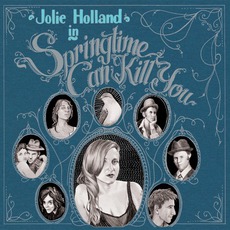 Springtime Can Kill You mp3 Album by Jolie Holland