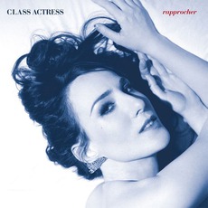 Rapprocher mp3 Album by Class Actress