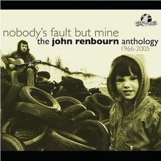 Nobody's Fault But Mine: The John Renbourn Anthology 1966-2005 mp3 Artist Compilation by John Renbourn
