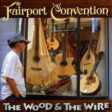 The Wood And The Wire mp3 Album by Fairport Convention