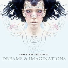 Dreams & Imaginations mp3 Album by Two Steps From Hell