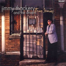 True Stories mp3 Album by Jimmy Thackery And The Drivers