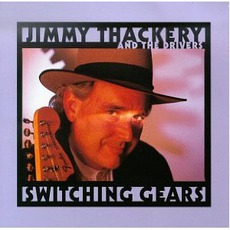 Switching Gears mp3 Album by Jimmy Thackery And The Drivers