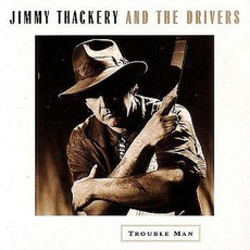Trouble Man mp3 Album by Jimmy Thackery And The Drivers