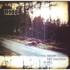 You Show No Emotion At All mp3 Album by Hood