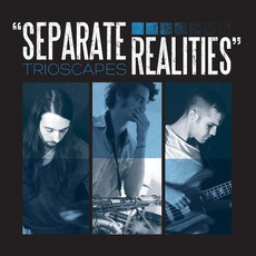 Separate Realities mp3 Album by Trioscapes