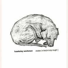 Puppy (A Boy's Truly Rough) mp3 Album by Hawksley Workman